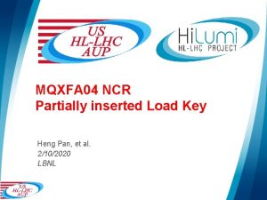 MQXFA 04 NCR Partially inserted Load Key Heng