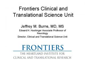 Frontiers Clinical and Translational Science Unit Jeffrey M