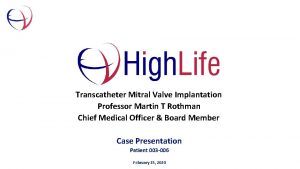 High Life Transcatheter Mitral Valve Implantation Professor Martin