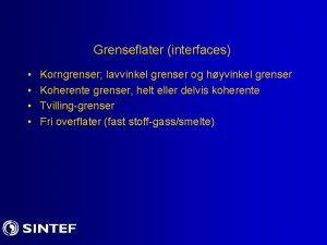 Grenseflater interfaces Korngrenser lavvinkel grenser og hyvinkel grenser