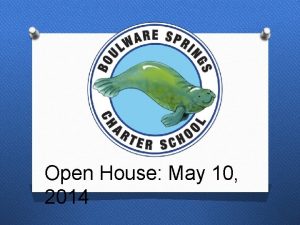 Open House May 10 2014 Agenda O Introductions