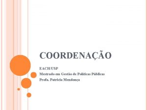 COORDENAO EACHUSP Mestrado em Gesto de Polticas Pblicas