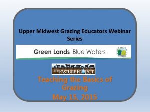 Upper Midwest Grazing Educators Webinar Series Teaching the