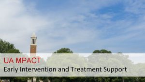 UA MPACT Early Intervention and Treatment Support Program