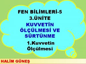 FEN BLMLER5 3 NTE KUVVETN LLMES VE SRTNME