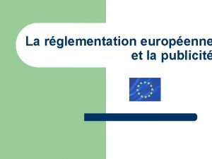 La rglementation europenne et la publicit Directive Europenne