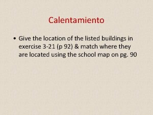 Calentamiento Give the location of the listed buildings