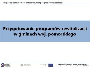 Wsparcie jst w procesie przygotowania programw rewitalizacji Przygotowanie