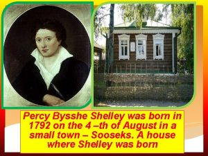 ca Percy Bysshe Shelley was born in 1792