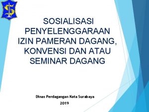 SOSIALISASI PENYELENGGARAAN IZIN PAMERAN DAGANG KONVENSI DAN ATAU