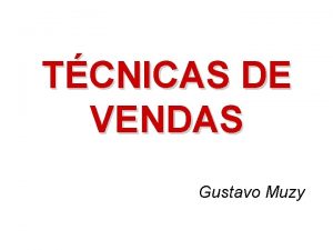 TCNICAS DE VENDAS Gustavo Muzy NOES DE ADMINISTRAO
