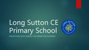 Long Sutton CE Primary School RECEPTION 2018 PARENT