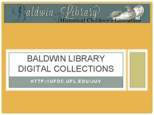 BALDWIN LIBRARY DIGITAL COLLECTIONS HTTP UFDC UFL EDUJUV