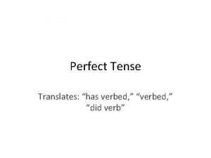 Perfect Tense Translates has verbed did verb Review