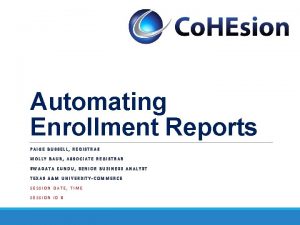Automating Enrollment Reports PAIGE BUSSELL REGISTRAR MOLLY BAUR