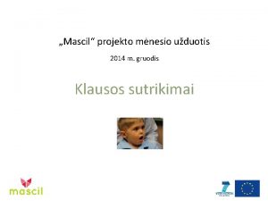 Mascil projekto mnesio uduotis 2014 m gruodis Klausos