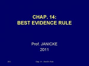 CHAP 14 BEST EVIDENCE RULE Prof JANICKE 2011