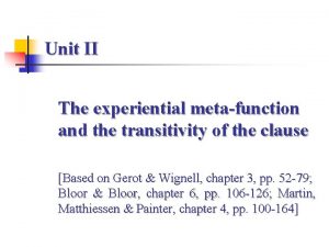 Unit II The experiential metafunction and the transitivity