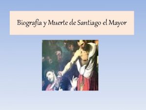 Biografa y Muerte de Santiago el Mayor Biografa