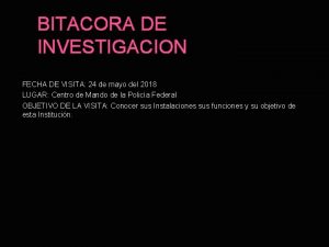 BITACORA DE INVESTIGACION FECHA DE VISITA 24 de