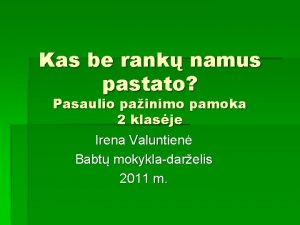 Kas be rank namus pastato Pasaulio painimo pamoka