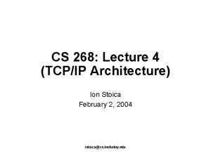 CS 268 Lecture 4 TCPIP Architecture Ion Stoica