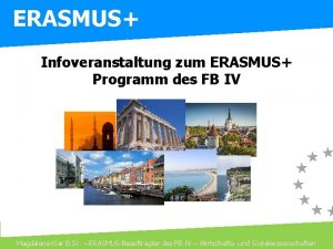 ERASMUS Infoveranstaltung zum ERASMUS Programm des FB IV