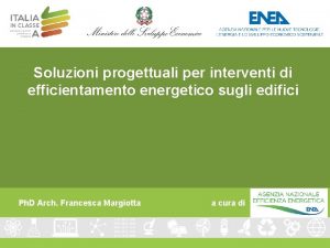 Soluzioni progettuali per interventi di efficientamento energetico sugli