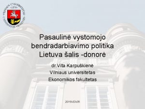 Pasaulin vystomojo bendradarbiavimo politika Lietuva alis donor dr