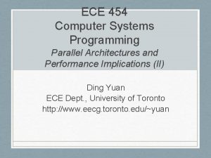 ECE 454 Computer Systems Programming Parallel Architectures and