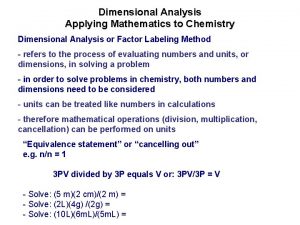 Dimensional Analysis Applying Mathematics to Chemistry Dimensional Analysis