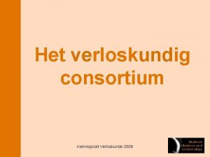 Het verloskundig consortium Kennispoort Verloskunde 2008 Oprichting 2003