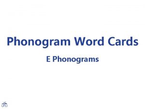 Phonogram Word Cards E Phonograms Note Use these