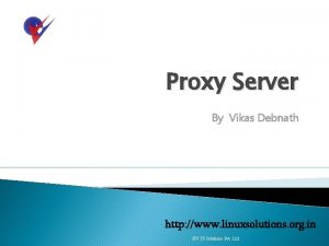 Proxy Server By Vikas Debnath http www linuxsolutions