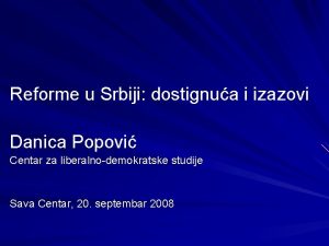 Reforme u Srbiji dostignua i izazovi Danica Popovi