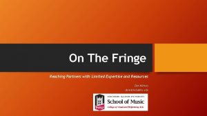 On The Fringe Reaching Partners with Limited Expertise