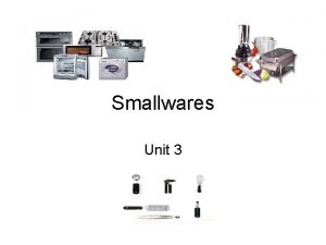 Smallwares Unit 3 Small Equipment Tools refer to