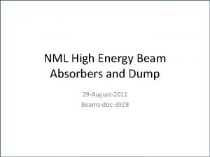 NML High Energy Beam Absorbers and Dump 29