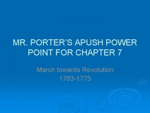 MR PORTERS APUSH POWER POINT FOR CHAPTER 7