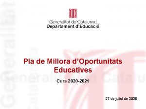 Pla de Millora dOportunitats Educatives Curs 2020 2021