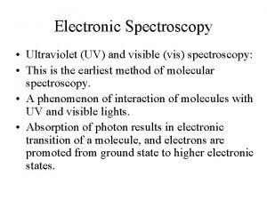 Electronic Spectroscopy Ultraviolet UV and visible vis spectroscopy