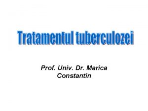Prof Univ Dr Marica Constantin Tratamentul tuberculozei Administrarea