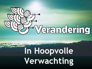 In Hoopvolle Verwachting Hoopvol verwachten Want de genade