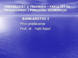 UNIVERZITET U TRAVNIKU FAKULTET ZA MENADZMENT I POSLOVNU