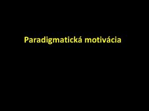 Paradigmatick motivcia Lexiklna paradigmatika svislos s neizolovanosou LJ