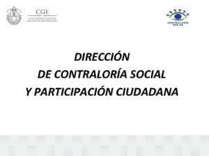 DIRECCIN DE CONTRALORA SOCIAL Y PARTICIPACIN CIUDADANA CONTRALORA