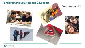 Foreldremte vg 1 torsdag 22 august Velkommen Overgangen