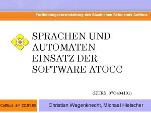 Fortbildungsveranstaltung des Staatlichen Schulamts Cottbus SPRACHEN UND AUTOMATEN