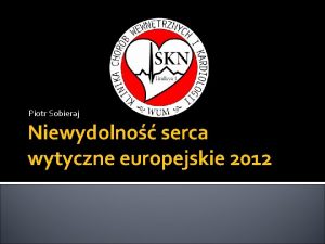 Piotr Sobieraj Niewydolno serca wytyczne europejskie 2012 ESC