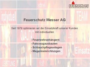 Feuerschutz Messer AG Seit 1979 optimieren wir die